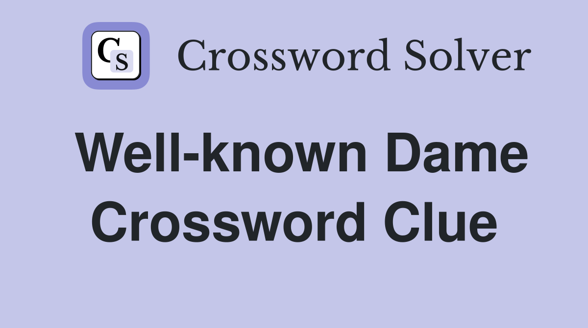Well-known Dame Crossword Clue