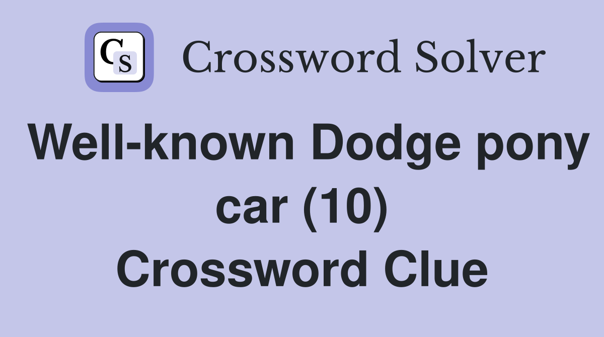 Well-known Dodge pony car (10) Crossword Clue