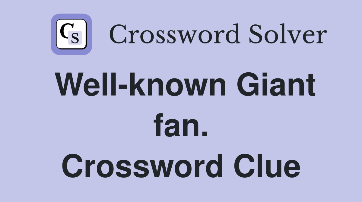 Well-known Giant fan. Crossword Clue