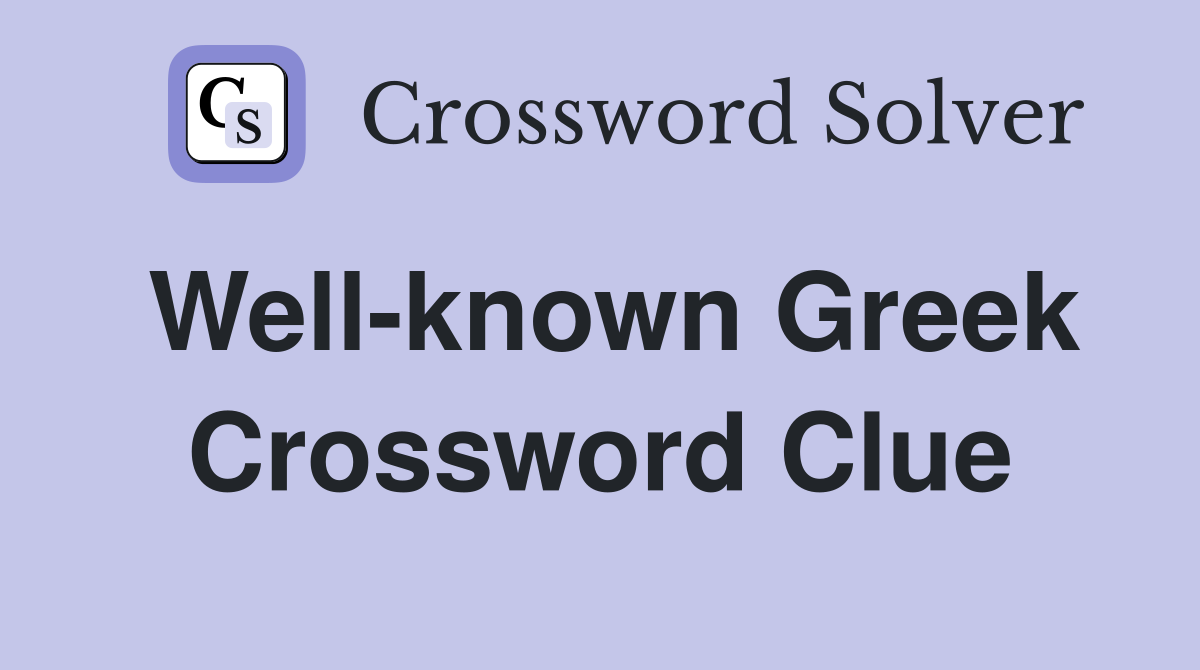 Well-known Greek Crossword Clue