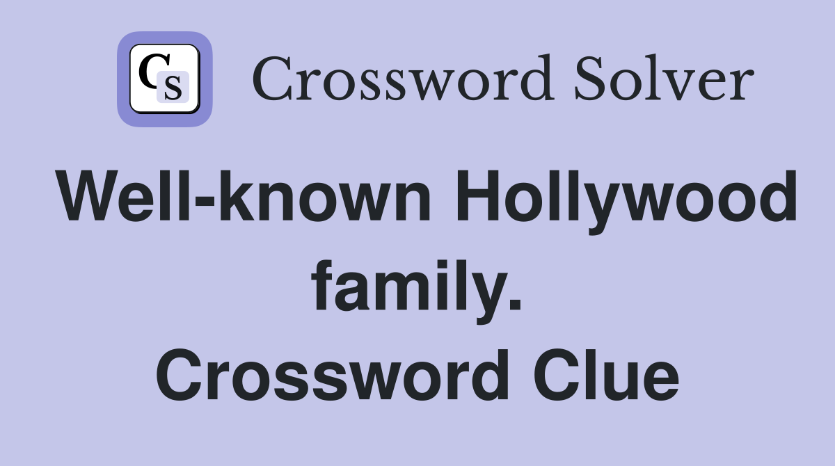 Well-known Hollywood family. Crossword Clue