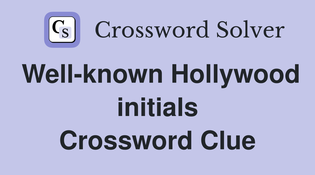 Well-known Hollywood initials Crossword Clue