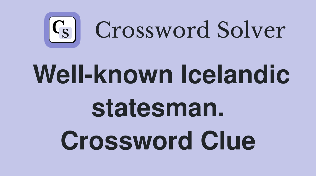 Well-known Icelandic statesman. Crossword Clue