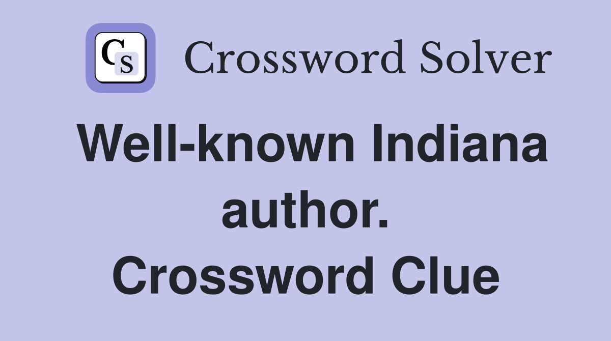 Well-known Indiana author. Crossword Clue