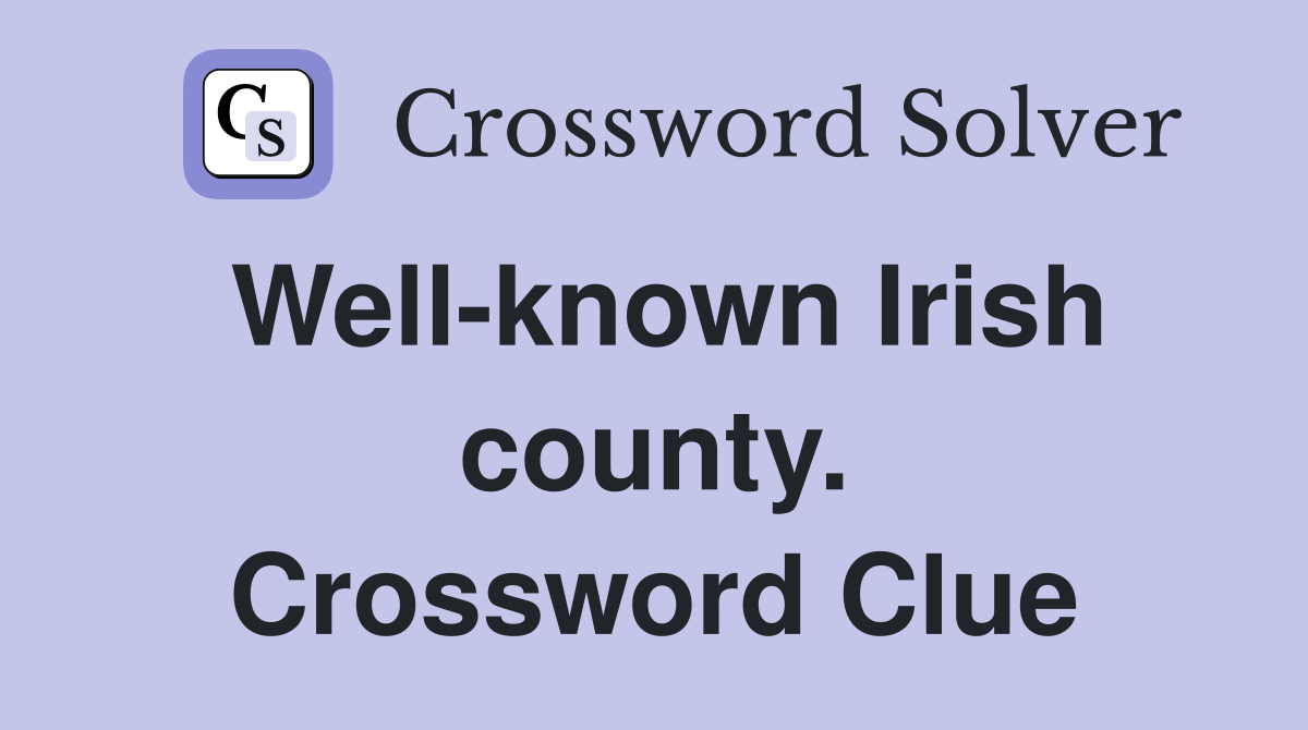 Well-known Irish county. Crossword Clue