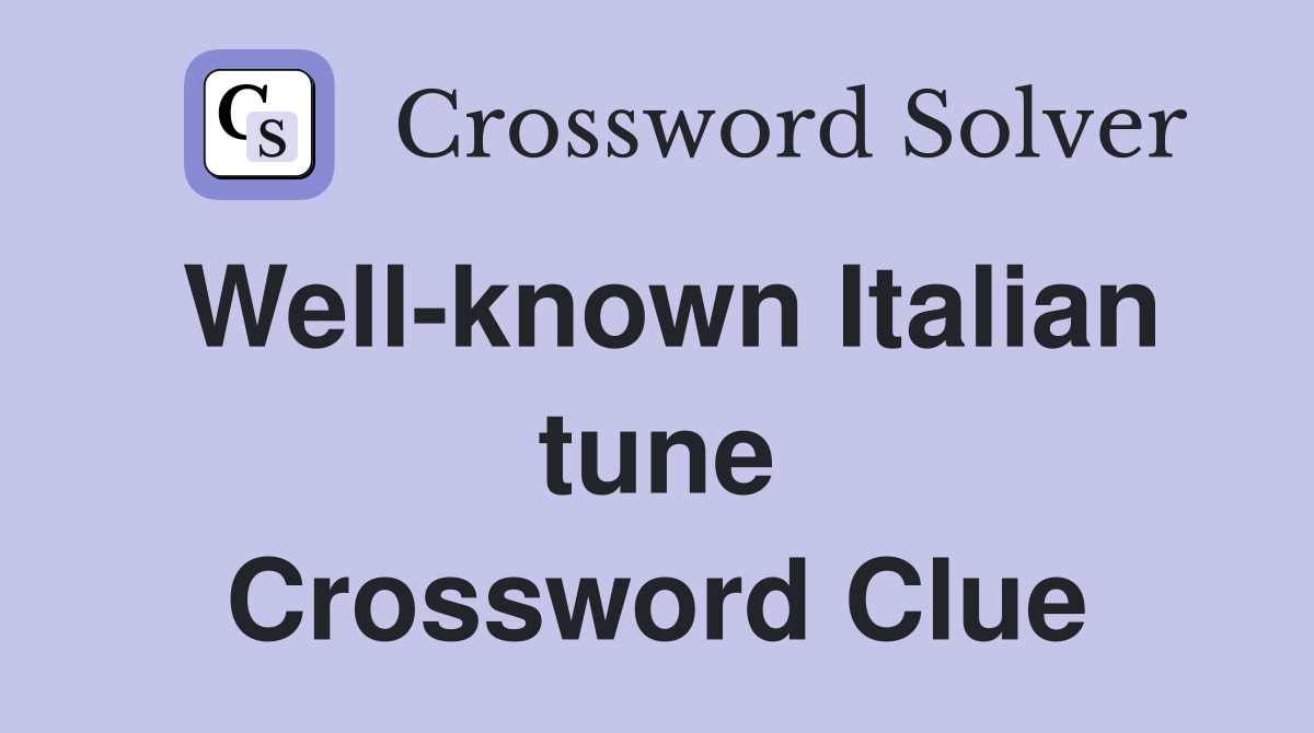 Well-known Italian tune Crossword Clue