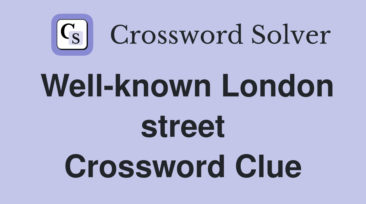 Well-known London street Crossword Clue
