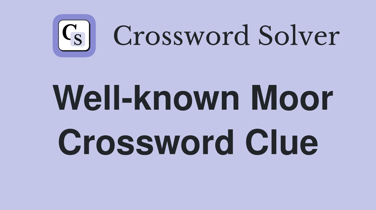 Well-known Moor Crossword Clue
