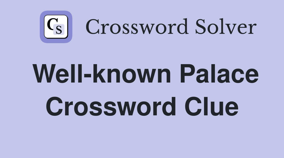 Well-known Palace Crossword Clue