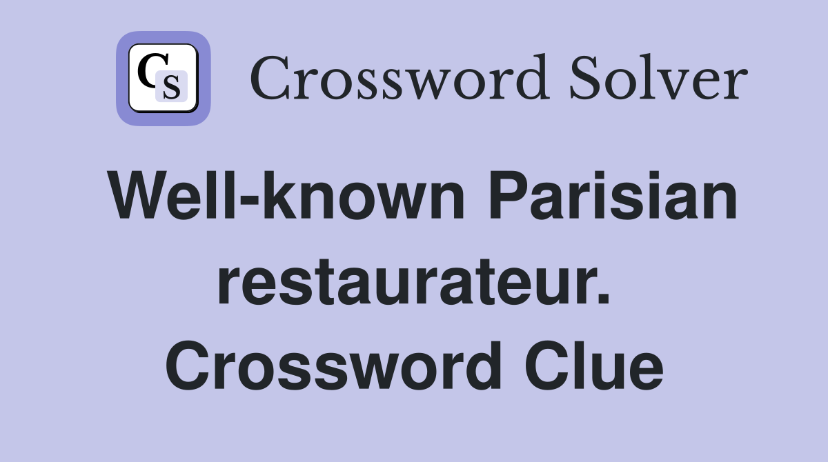 Well-known Parisian restaurateur. Crossword Clue