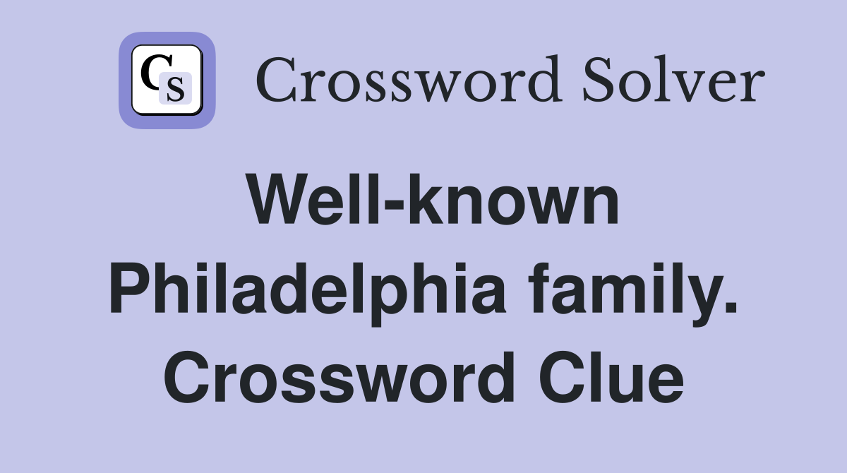 Well-known Philadelphia family. Crossword Clue