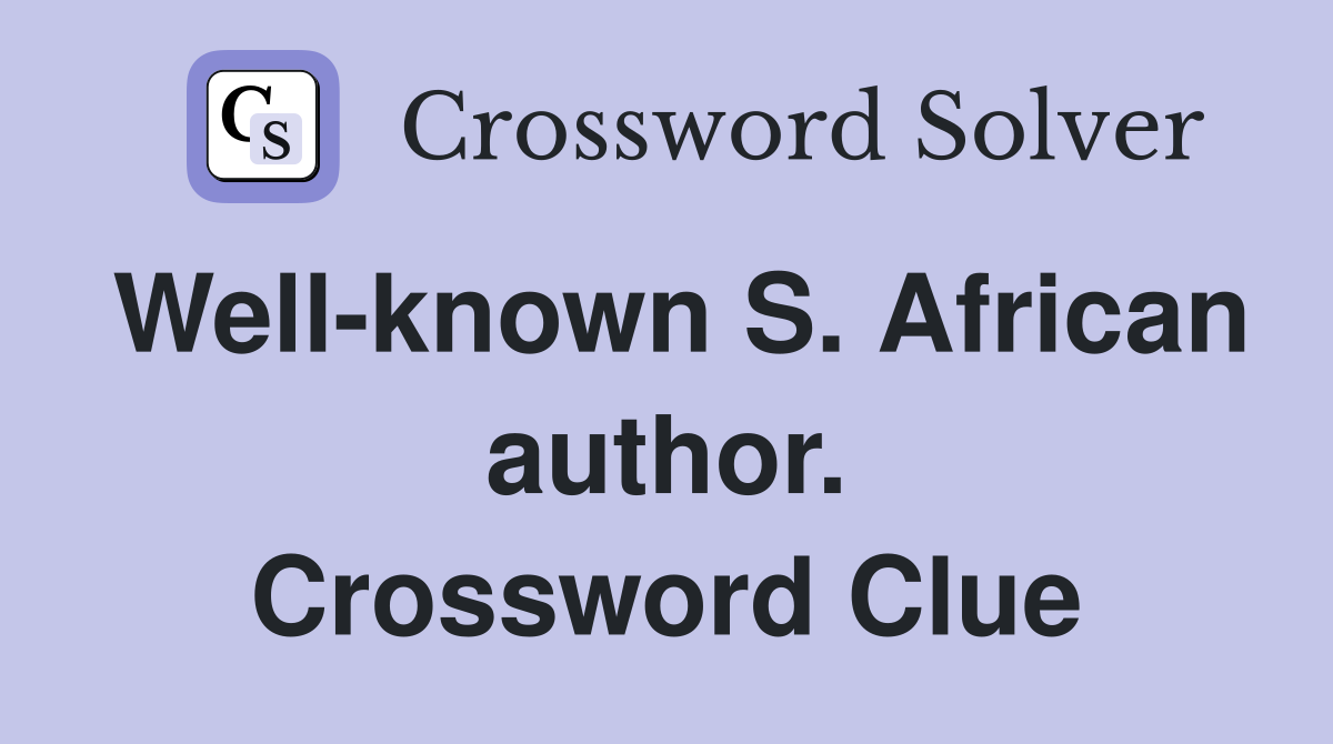 Well-known S. African author. Crossword Clue