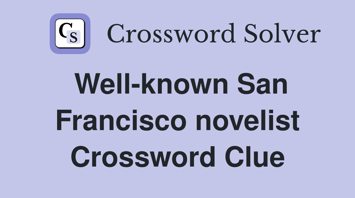 Well-known San Francisco novelist Crossword Clue