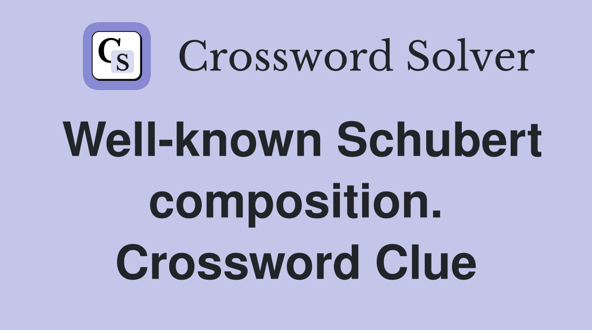 Well-known Schubert composition. Crossword Clue