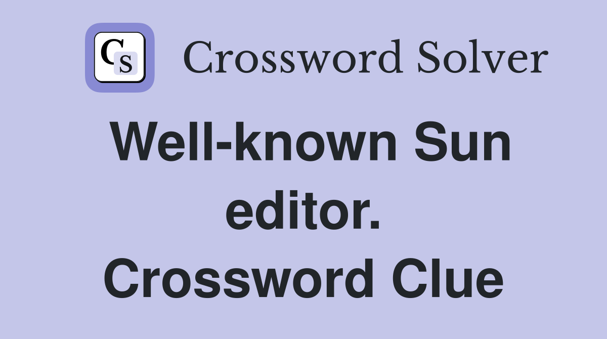 Well-known Sun editor. Crossword Clue