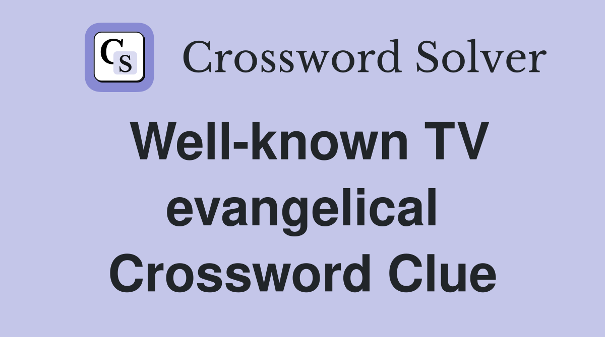 Well-known TV evangelical Crossword Clue