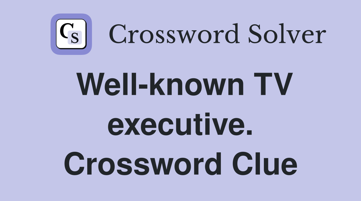 Well-known TV executive. Crossword Clue