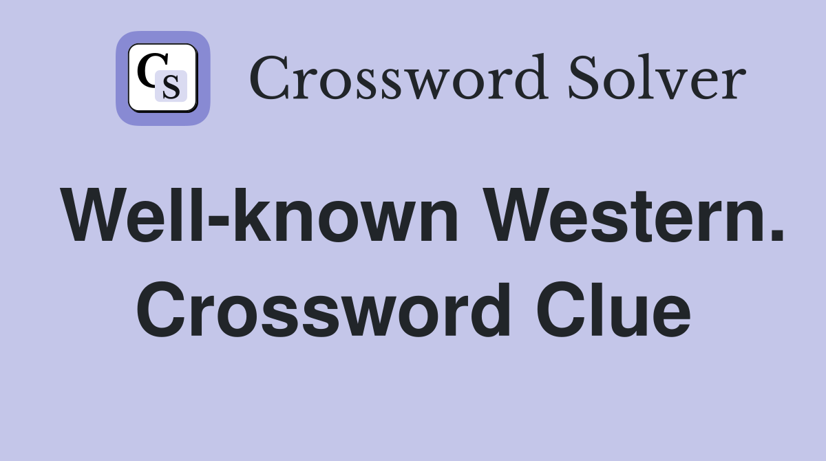 Well-known Western. Crossword Clue