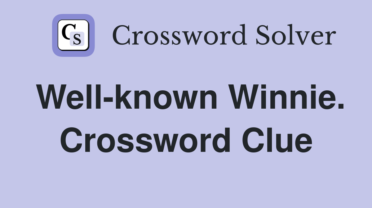 Well-known Winnie. Crossword Clue