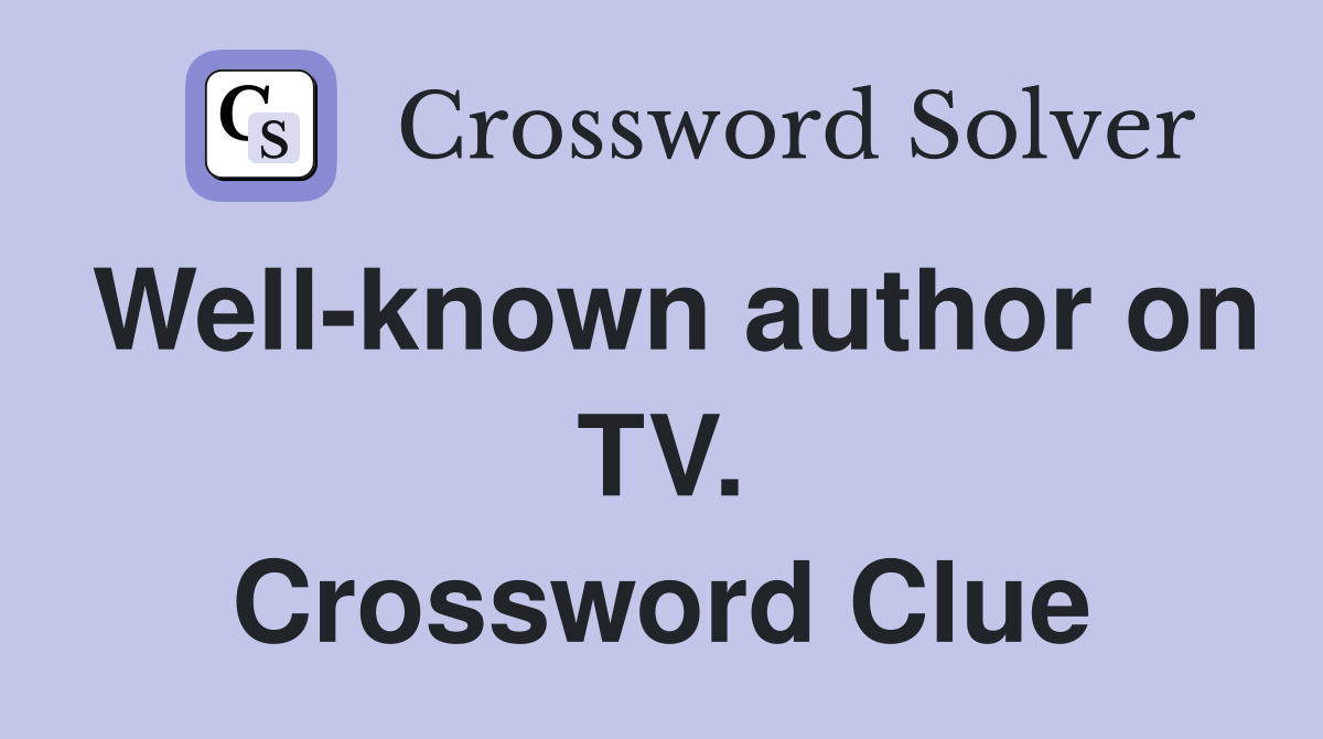 Well-known author on TV. Crossword Clue