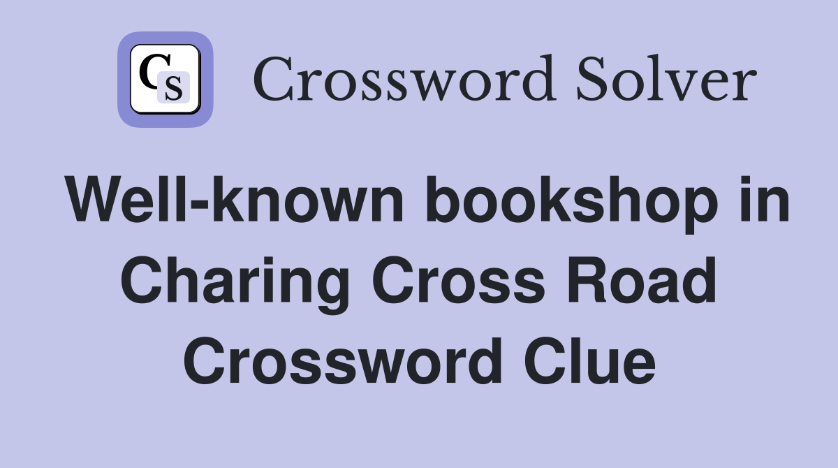 Well-known bookshop in Charing Cross Road Crossword Clue
