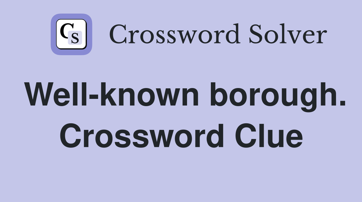Well-known borough. Crossword Clue