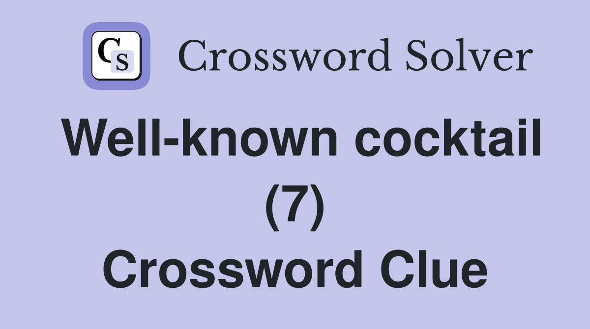 Well-known cocktail (7) Crossword Clue