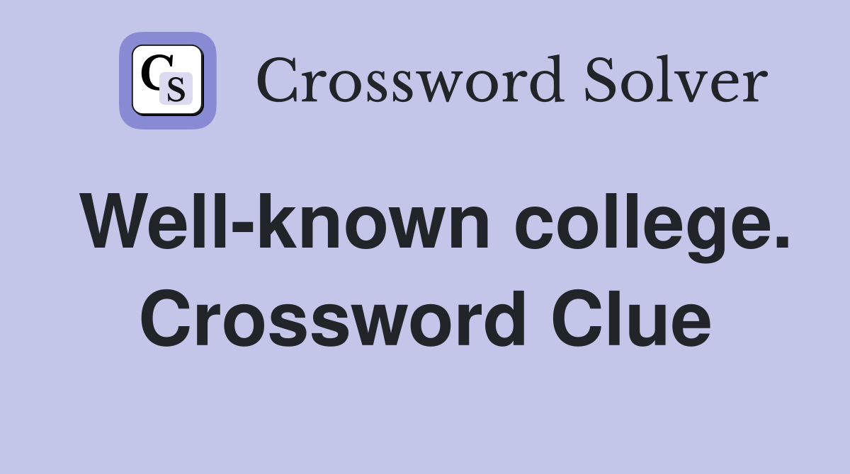 Well-known college. Crossword Clue