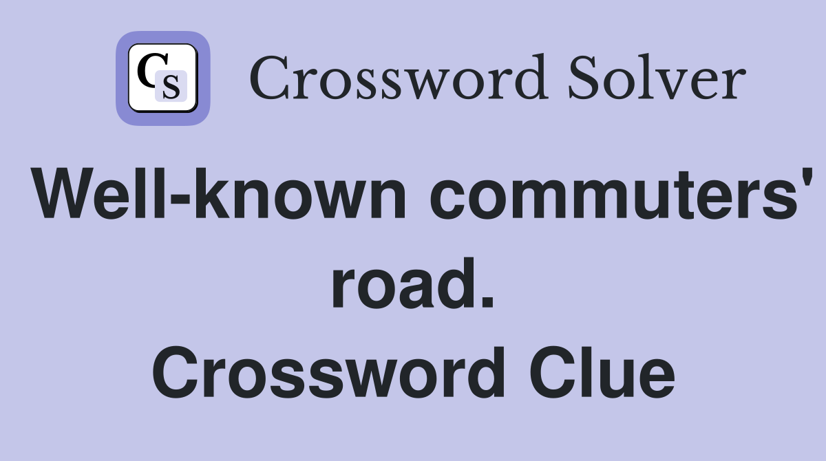 Well-known commuters' road. Crossword Clue