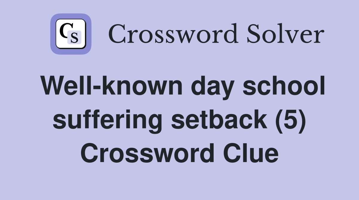 Well-known day school suffering setback (5) Crossword Clue