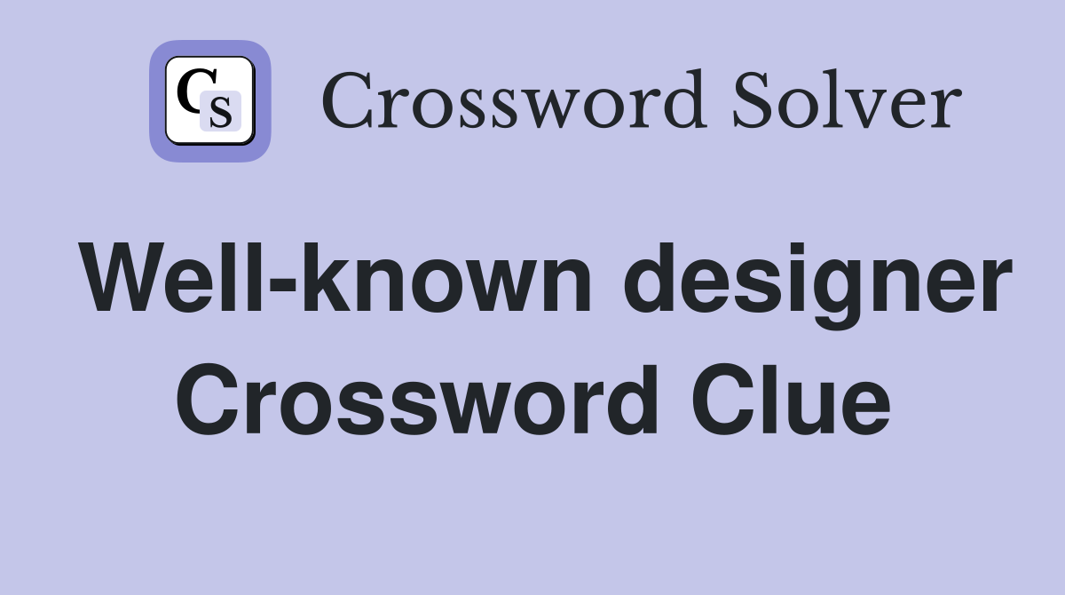 Well-known designer Crossword Clue