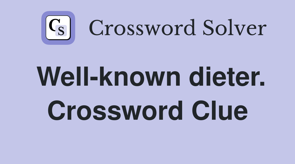 Well-known dieter. Crossword Clue