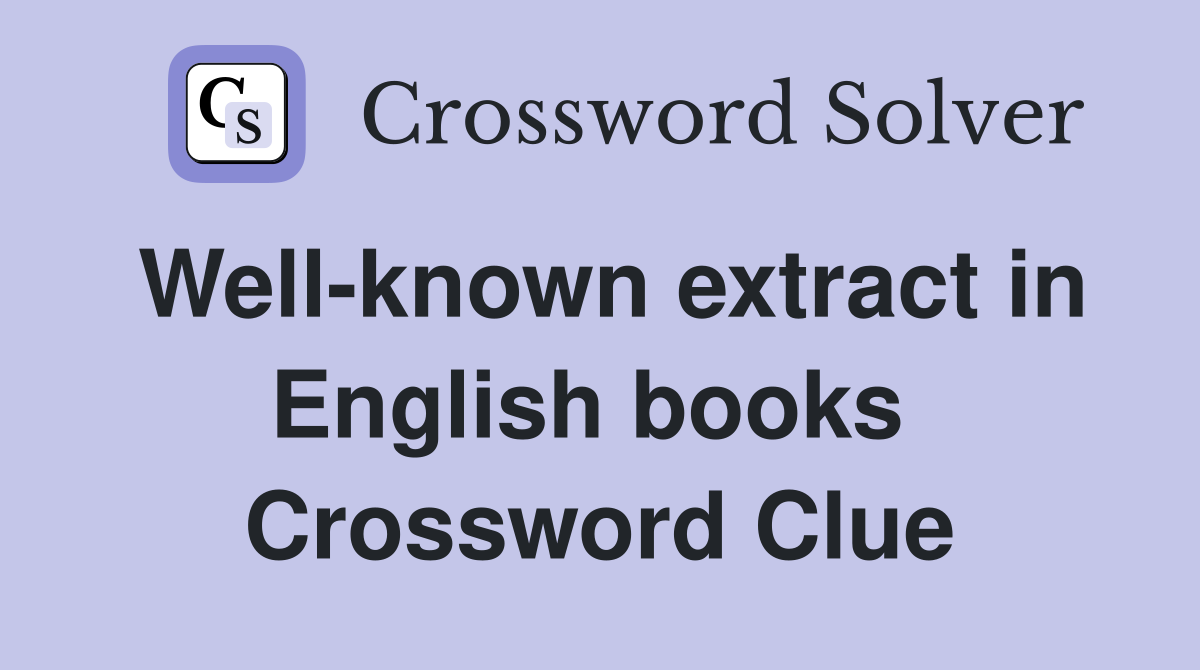 Well-known extract in English books  Crossword Clue