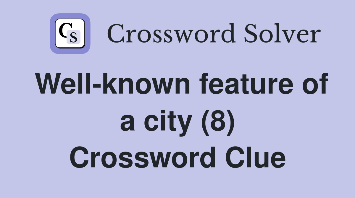 Well-known feature of a city (8) Crossword Clue