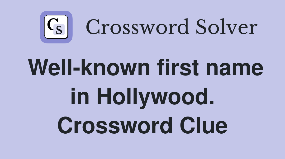 Well-known first name in Hollywood. Crossword Clue