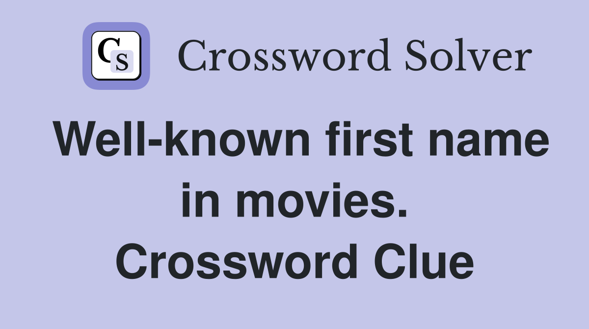Well-known first name in movies. Crossword Clue
