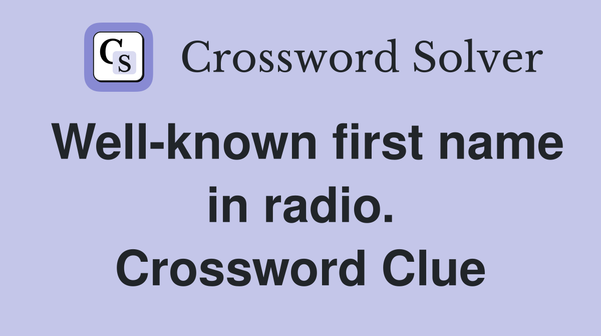 Well-known first name in radio. Crossword Clue