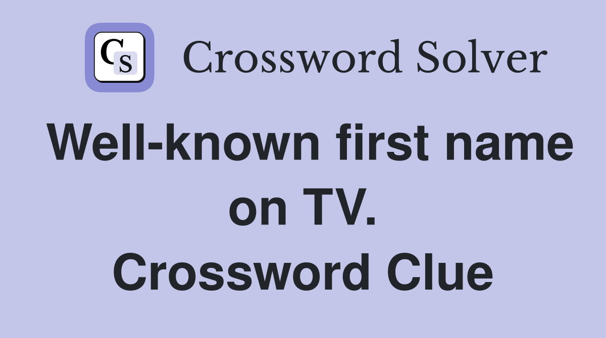 Well-known first name on TV. Crossword Clue