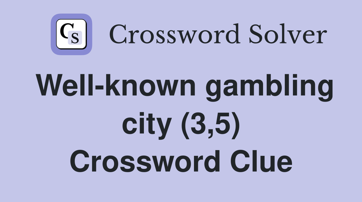 Well-known gambling city (3,5) Crossword Clue
