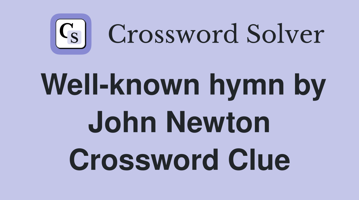 Well-known hymn by John Newton Crossword Clue