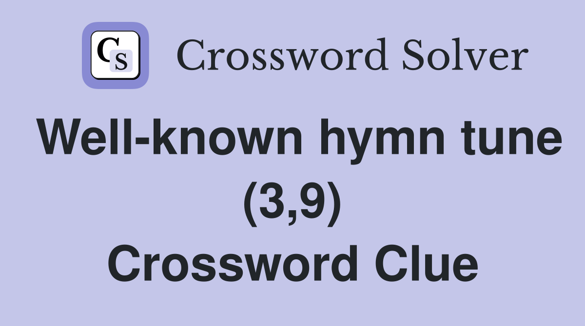 Well-known hymn tune (3,9) Crossword Clue