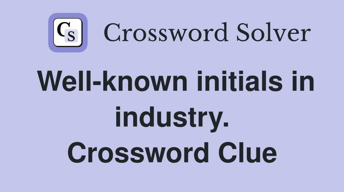 Well-known initials in industry. Crossword Clue