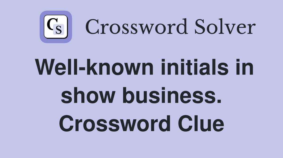 Well-known initials in show business. Crossword Clue