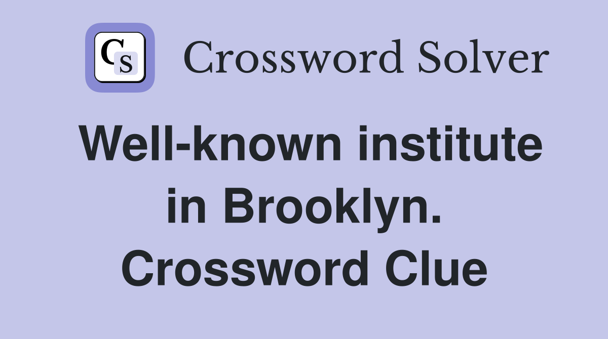 Well-known institute in Brooklyn. Crossword Clue