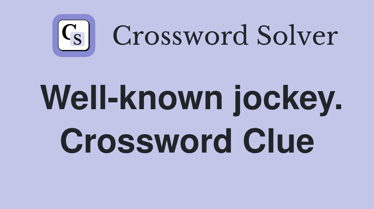 Well-known jockey. Crossword Clue
