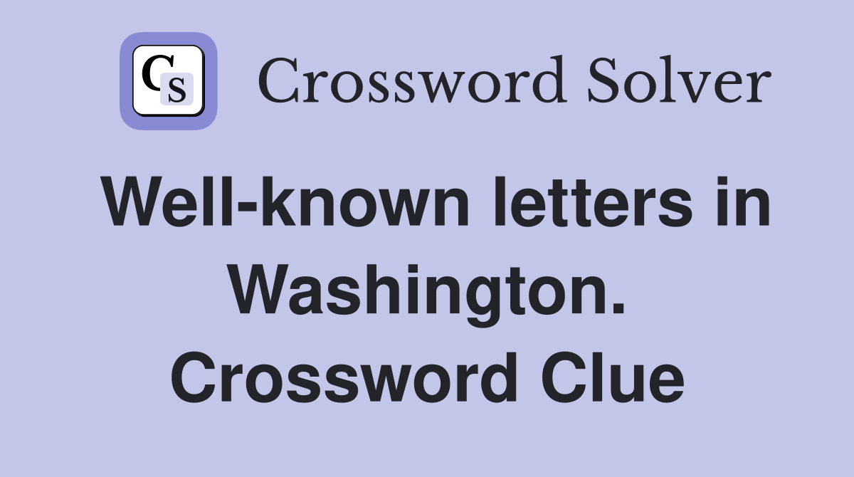 Well-known letters in Washington. Crossword Clue
