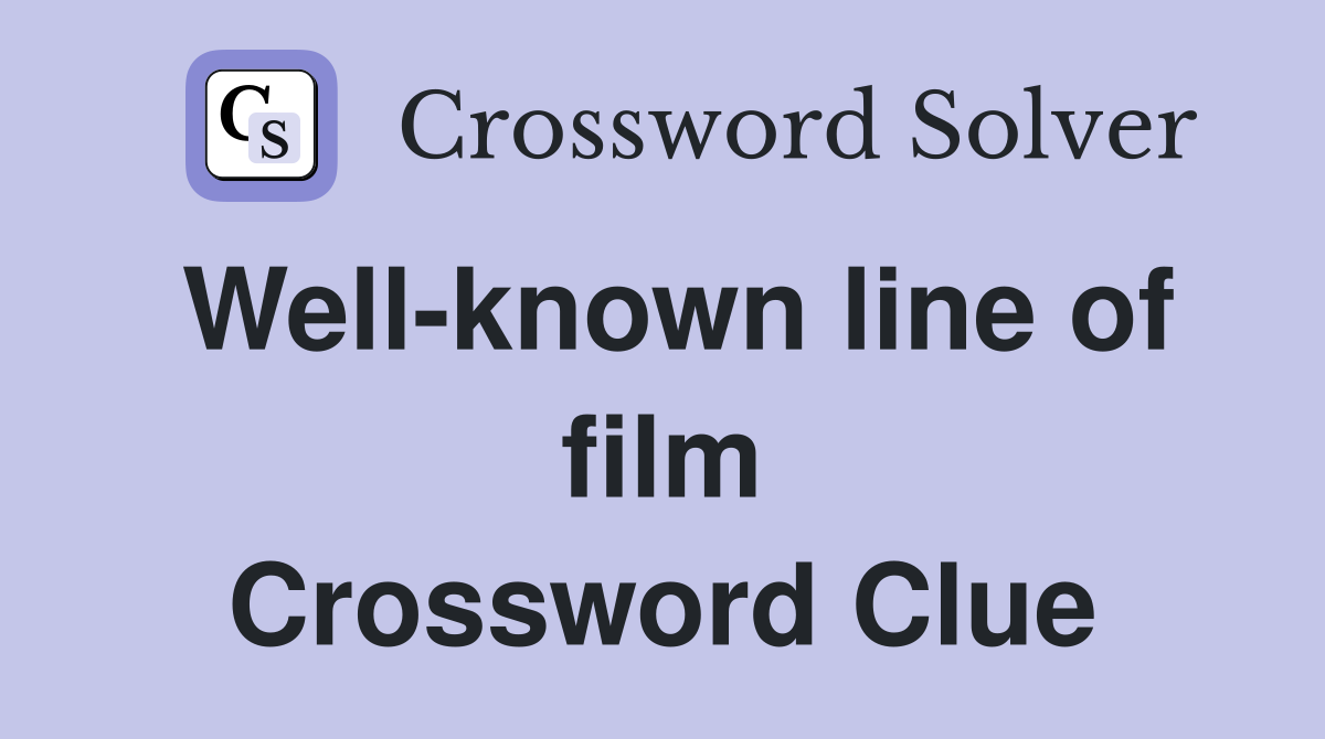 Well-known line of film Crossword Clue