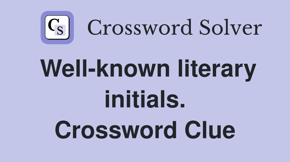 Well-known literary initials. Crossword Clue