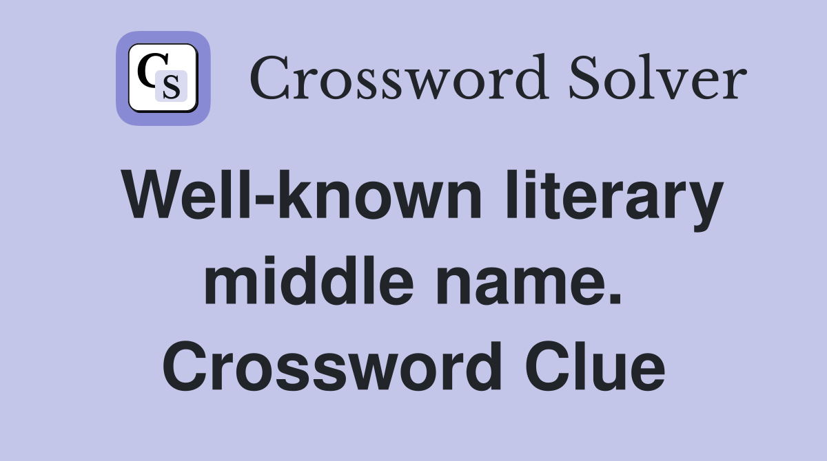Well-known literary middle name. Crossword Clue