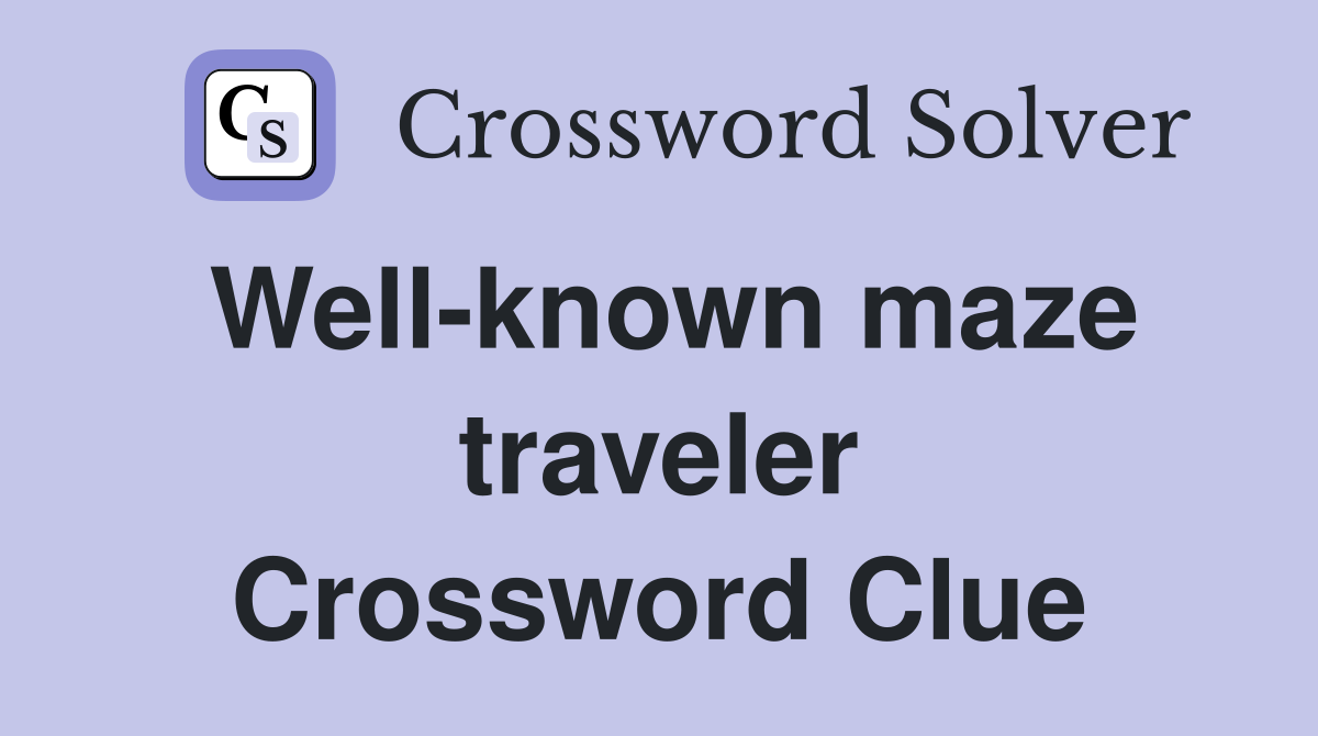 Well-known maze traveler Crossword Clue